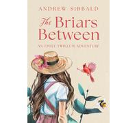 Andrew Sibbald The Briars Between (Copertina rigida) Emily Twillum Adventures
