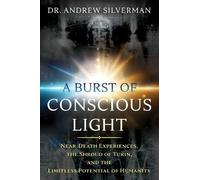 Andrew Silverman A Burst of Conscious Light (Tascabile)