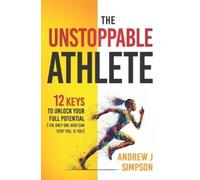 Andrew Simpson The Unstoppable Athlete (Tascabile) Athlete Success