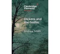Andrew Smith Dickens and the Gothic (Copertina rigida) Elements in the Gothic