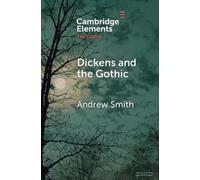 Andrew Smith Dickens and the Gothic (Tascabile) Elements in the Gothic