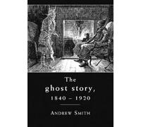 Andrew Smith The Ghost Story 1840-1920 (Tascabile)