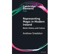 Andrew Sneddon Representing Magic in Modern Ireland (Tascabile)