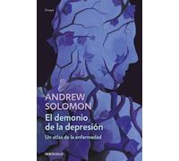 El demonio de la depresión / The Noonday Demon: An Atlas of Depression: Un Atlas De La Enfermedad / an Atlas of Depression