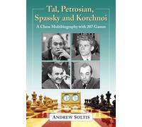 Tal, Petrosian, Spassky and Korchnoi: A Chess Multibiography With 207 Games