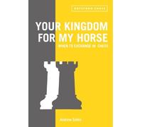 Andrew Soltis Your Kingdom for My Horse: When to Exchange in Chess (Tascabile)