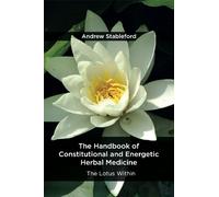 Andrew Stablefo The Handbook of Constitutional and Energetic Herbal (Tascabile)