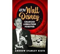 Andrew Stanley Kist How Walt Disney Changed Animation Foreve (Copertina rigida)