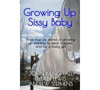 Andrew Stephens John Marshall Dylan Lewis Growing up Sissy Baby (Tascabile)