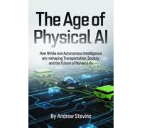 Andrew Stevins The Age of Physical AI: How Nvidia and Autonomous Int (Tascabile)