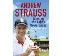 Andrew Strauss Andrew Strauss: Winning the Ashes Down Under (Tascabile)