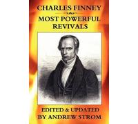 Andrew Strom CHARLES FINNEY - Most POWERFUL REVIVALS (Tascabile)