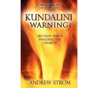 Andrew Strom KUNDALINI WARNING - Are False Spirits Invading the Chur (Tascabile)