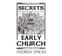 Andrew Strom SECRETS of the EARLY CHURCH... What Will it Take to Get (Tascabile)
