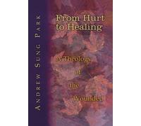 Andrew Sung Park From Hurt to Healing (Tascabile)