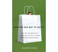 Andrew Szasz Shopping Our Way to Safety (Tascabile)