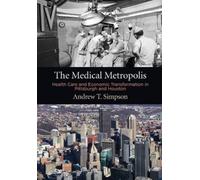 Andrew T. Simpson The Medical Metropolis (Copertina rigida)