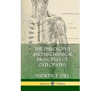 Andrew T Still The Philosophy and Mechanical Principles of Os (Copertina rigida)