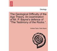 Andrew Taylor P The Geological Difficulty of the Age Theory. an Exam (Tascabile)
