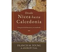 Andrew Teal Frances M Young Desde Nicea hasta Calcedonia (Tascabile) Patrística