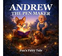 Andrew The Pen Maker: Fox’s Fairy Tale (Full Colour Version)