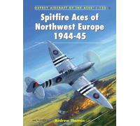 Andrew Thomas Spitfire Aces of Northwest Europe 1944-45 (Tascabile)
