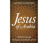 Andrew Thompson Jesus of Arabia (Copertina rigida)