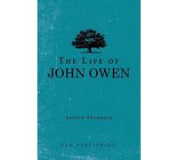 Andrew Thompson The Life of John Owen (Tascabile)