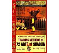 Authentic Shaolin Heritage: Training Methods Of 72 Arts Of Shaolin