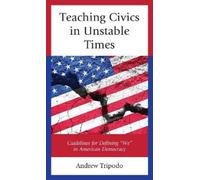 Andrew Tripodo Teaching Civics in Unstable Times (Tascabile)