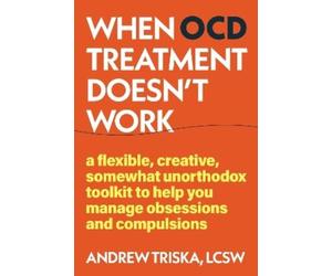 Andrew Triska When OCD Treatment Doesn't Work (Tascabile)