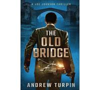 Andrew Turpin The Old Bridge (Copertina rigida) Joe Johnson Thriller