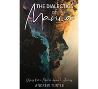 Andrew Turtle The Dialectics Of Mania (Tascabile)