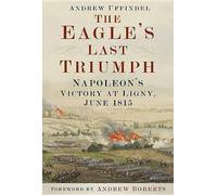 Andrew Uffindell The Eagle's Last Triumph (Tascabile)