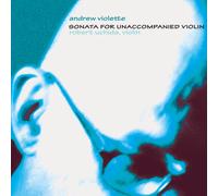 Andrew Violette Sonata for Unaccompanied Violin (CD)