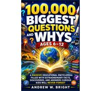 Andrew W. Bright 100,000 Biggest Questions and Whys Ages 6-12 (Tascabile)