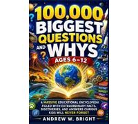 Andrew W. Bright 100,000 Biggest Questions and Whys Ages 6-12 (Tascabile)