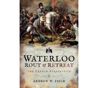 Andrew W. Field Waterloo: Rout and Retreat (Copertina rigida)