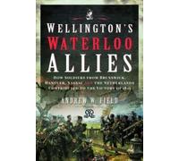 Andrew W Field Wellington's Waterloo Allies (Copertina rigida)