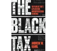 Andrew W. Kahrl The Black Tax (Copertina rigida)