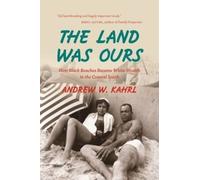 Andrew W. Kahrl The Land Was Ours (Tascabile)