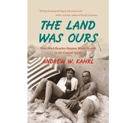 Andrew W. Kahrl The Land Was Ours (Tascabile)