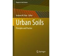 Andrew W. Rate Urban Soils (Tascabile) Progress in Soil Science