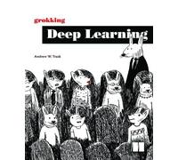Andrew W Trask Grokking Deep Learning (Tascabile)