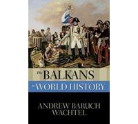 Andrew Wachtel The Balkans in World History (Tascabile) New Oxford World History