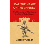 Andrew Walker 'Eat the Heart of the Infidel' (Tascabile)