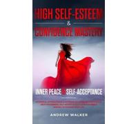 Andrew Walker High Self-Esteem & Confidence Mastery (Copertina rigida)