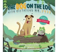 Andrew Walker The Dog on the Log with His Friend Mr Frog (Tascabile)