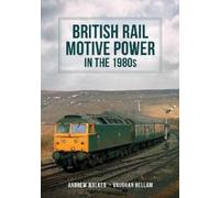 Andrew Walker Vaughan Hellam British Rail Motive Power in the 1980s (Tascabile)