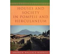 Andrew Wallace-Hadrill Houses and Society in Pompeii and Herculaneum (Tascabile)